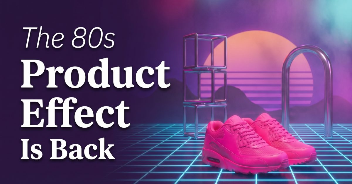 80s Product Effect: 4 Retro Ad Looks to Try