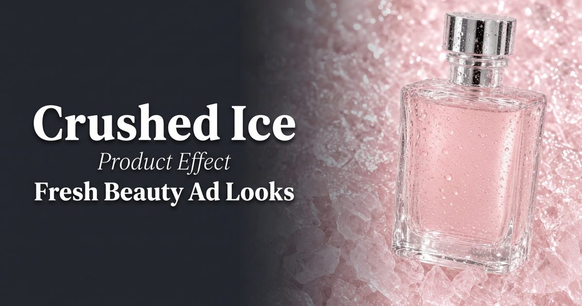 Crushed Ice Product Effect: 4 Fresh Beauty Ad Looks