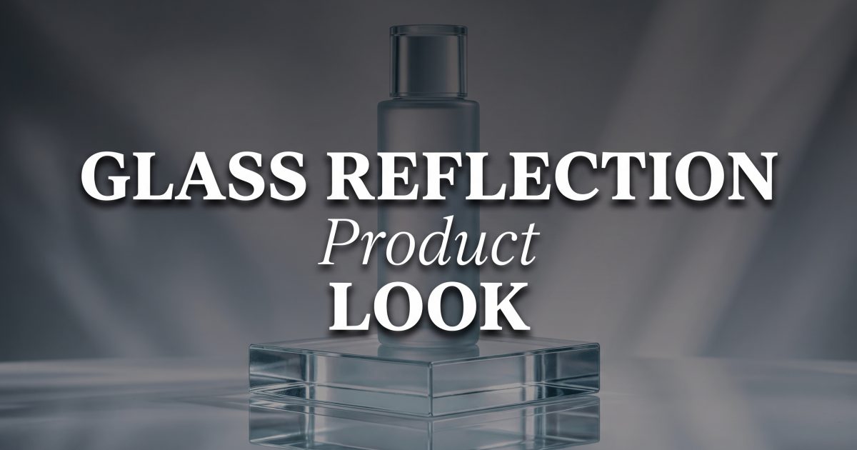 Glass Reflection Product Look: 4 Sharp Ad Ideas