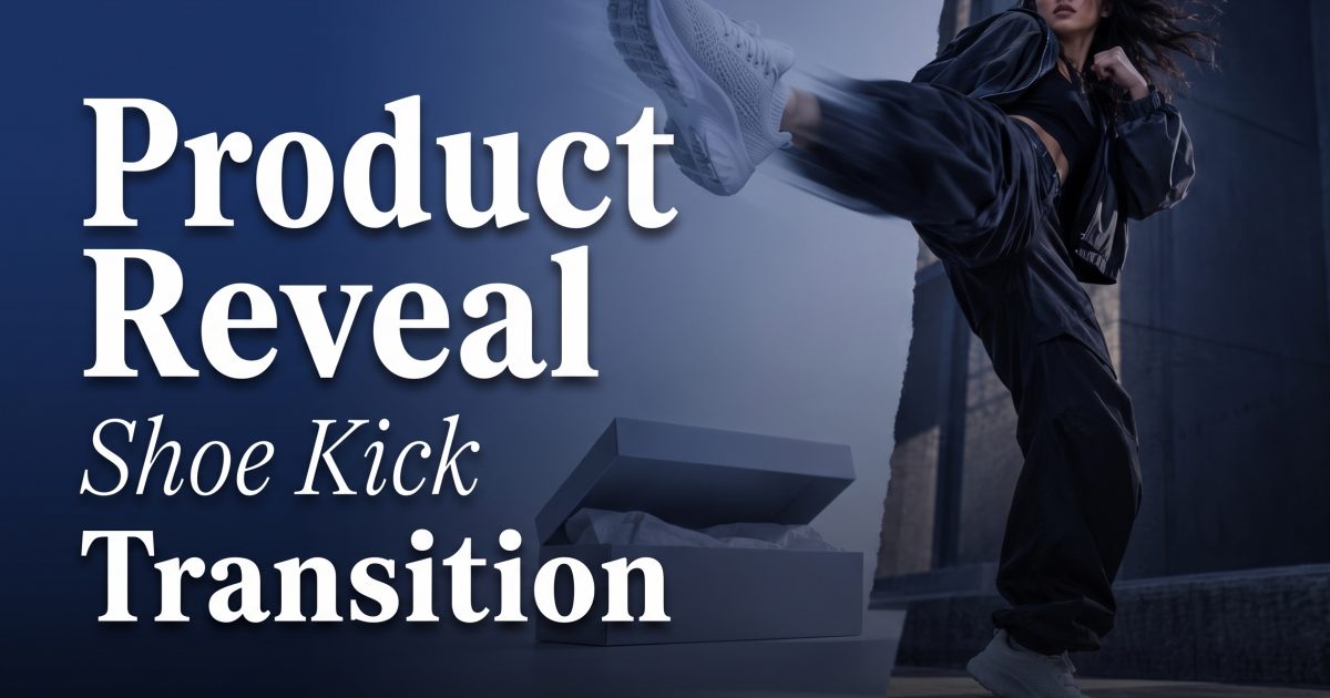 Product Reveal Video: 4 Shoe Kick Transition Ads