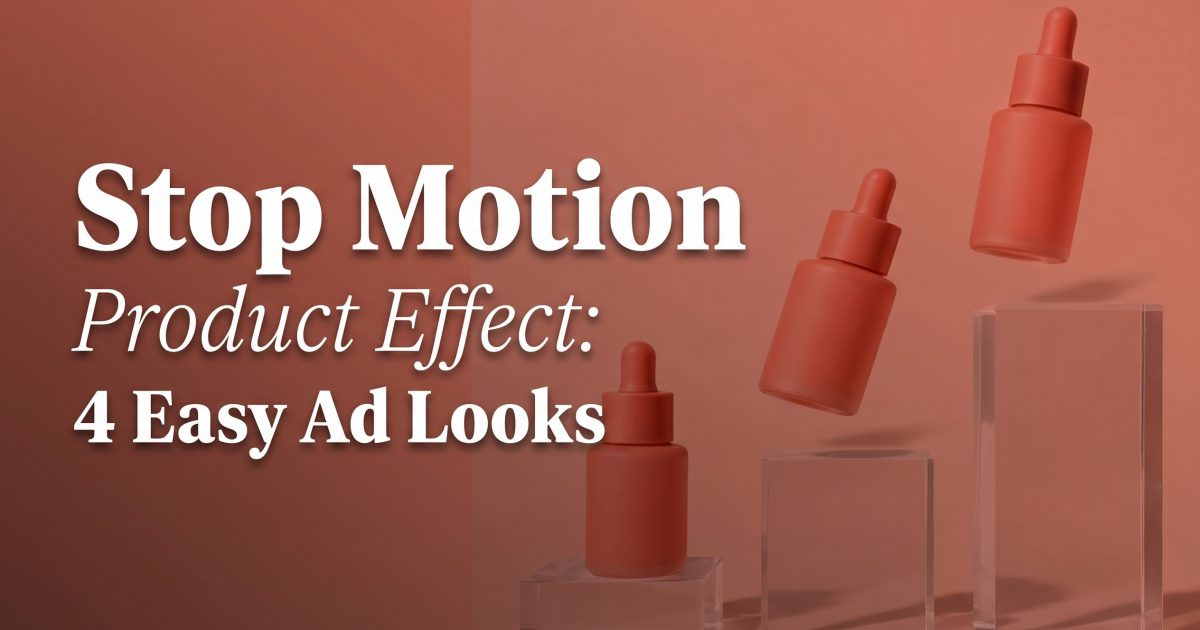 Stop Motion Product Effect: 4 Easy Ad Looks