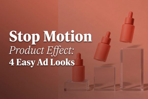 Stop Motion Product Effect: 4 Easy Ad Looks